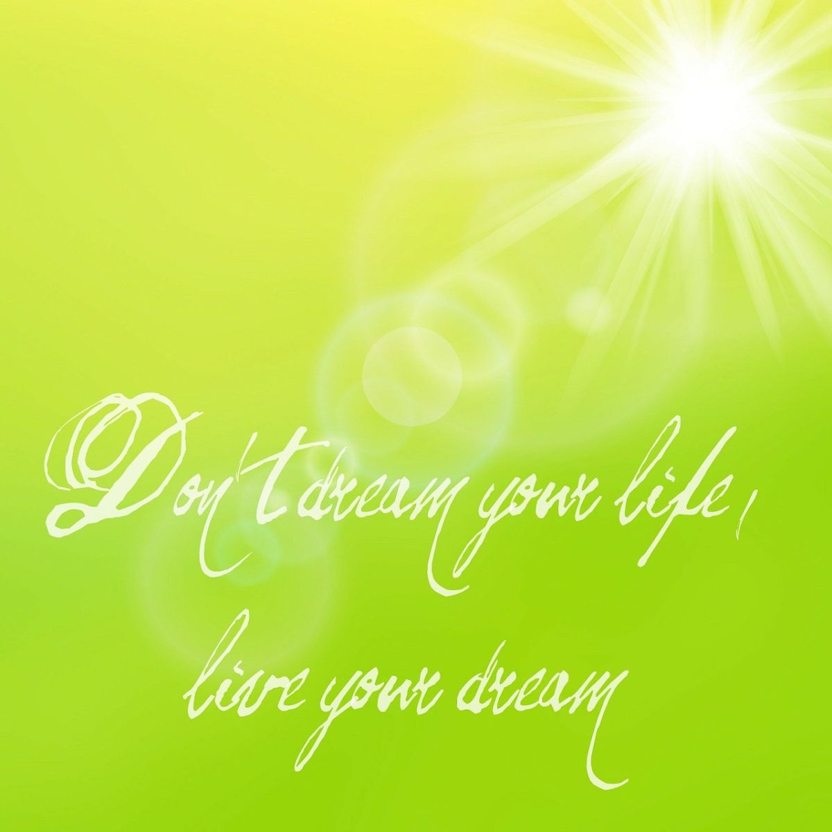 do not dream your life, live your dream, wisdom, saying, colorful, courage